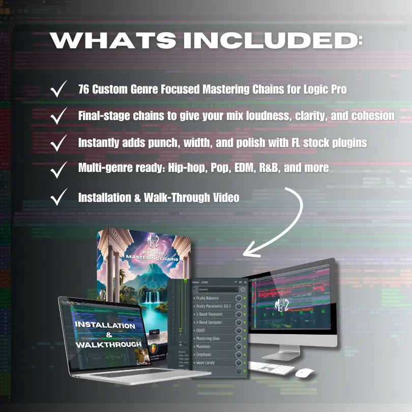 Promotional graphic for music production software with text and images of a laptop and monitor. 76 Custom Genre Focused Mastering Chains for Logic Pro
Final-stage chains to give your mix loudness, clarity, and conesion
Instantly adds punch, width, and polish with FL stock plugins
V
Multi-genre ready: Hip-hop, Pop, EDM, R&B, and more
Installation & Walk-Through Video