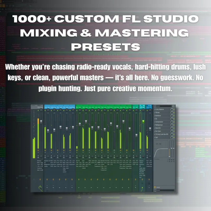 FL Studio mixing and mastering software interface with text about custom presets. 1000+ CUSTOM FL STUDIO
MIXING & MASTERING
PRESETS
Whether you're chasing radio-ready vocals, hard-hitting drums, lush keys, or clean, powerful masters — it's all here. No guesswork. No plugin hunting. Just pure creative momentum.